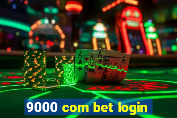 9000 com bet login